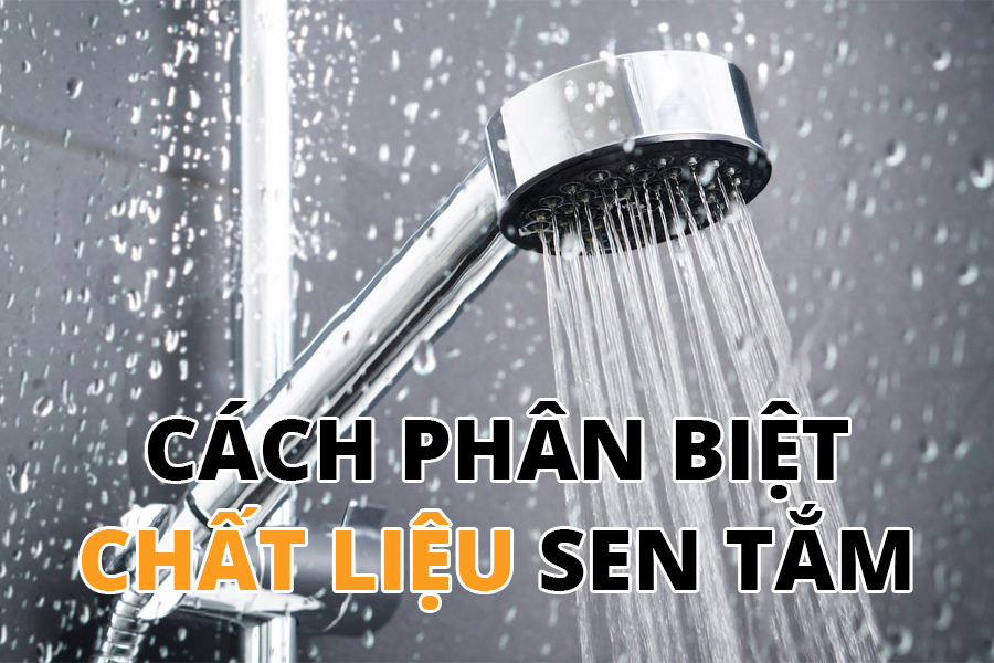 Cách phân biệt chất liệu sen tắm